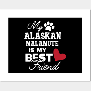 Alaskan Malamute - My alaskan malamute is my best friend Posters and Art